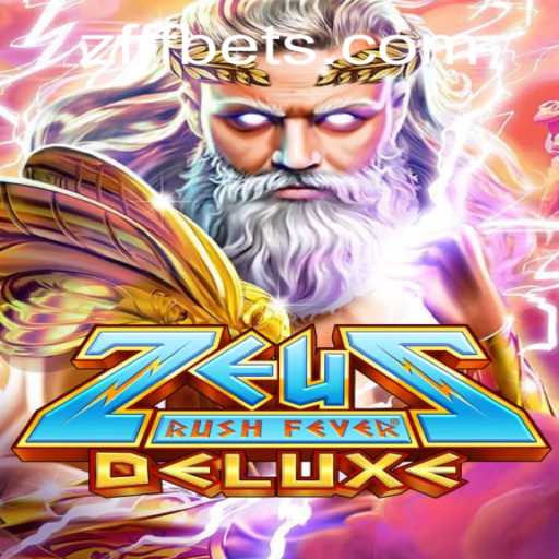 ZeusRushFeverDeluxe: Unlocking the Epic Adventure of ZFFF